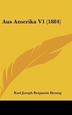 Aus Amerika V1 (1884) - Herzog, Karl Joseph Benjamin