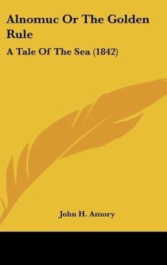 Alnomuc Or The Golden Rule - Amory, John H.