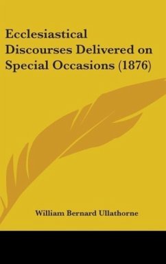 Ecclesiastical Discourses Delivered On Special Occasions (1876) - Ullathorne, William Bernard