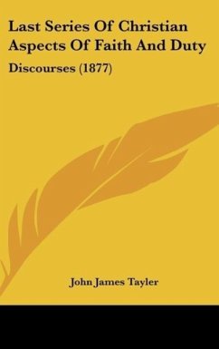 Last Series Of Christian Aspects Of Faith And Duty - Tayler, John James