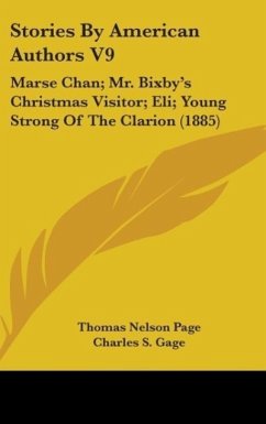 Stories By American Authors V9 - Page, Thomas Nelson; Gage, Charles S.; White, C. H.