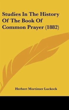 Studies In The History Of The Book Of Common Prayer (1882) - Luckock, Herbert Mortimer