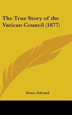 The True Story Of The Vatican Council (1877) - Edward, Henry