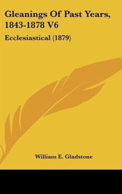 Gleanings Of Past Years, 1843-1878 V6 - Gladstone, William E.