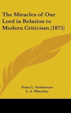 The Miracles Of Our Lord In Relation To Modern Criticism (1875)