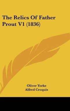 The Relics Of Father Prout V1 (1836) - Yorke, Oliver