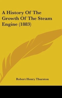 A History Of The Growth Of The Steam Engine (1883)