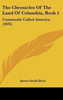 The Chronicles Of The Land Of Columbia, Book 1 - Buck, James Smith