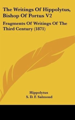 The Writings Of Hippolytus, Bishop Of Portus V2 - Hippolytus