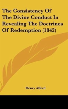 The Consistency Of The Divine Conduct In Revealing The Doctrines Of Redemption (1842)