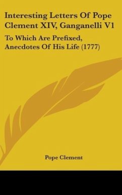 Interesting Letters Of Pope Clement XIV, Ganganelli V1 - Clement, Pope