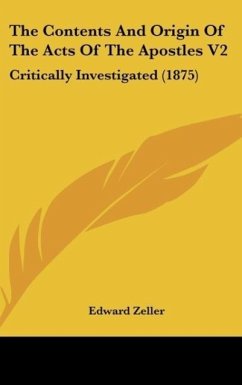 The Contents And Origin Of The Acts Of The Apostles V2 - Zeller, Edward