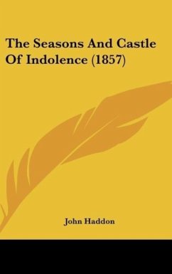 The Seasons And Castle Of Indolence (1857) - Haddon, John