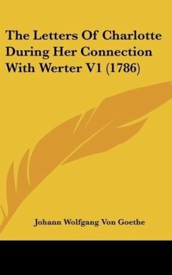 The Letters Of Charlotte During Her Connection With Werter V1 (1786)