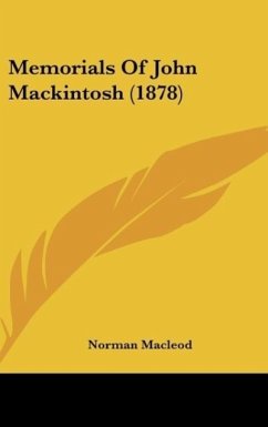 Memorials Of John Mackintosh (1878) - Macleod, Norman