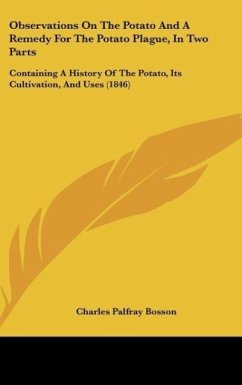 Observations On The Potato And A Remedy For The Potato Plague, In Two Parts - Bosson, Charles Palfray
