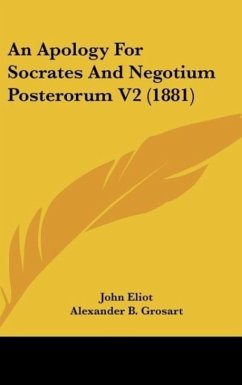 An Apology For Socrates And Negotium Posterorum V2 (1881) - Eliot, John
