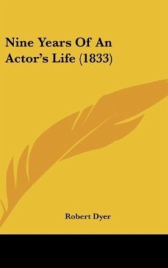 Nine Years Of An Actor's Life (1833) - Dyer, Robert