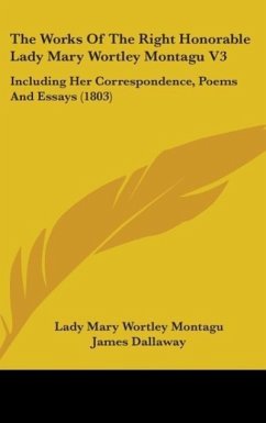 The Works Of The Right Honorable Lady Mary Wortley Montagu V3 - Montagu, Lady Mary Wortley