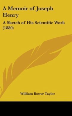 A Memoir Of Joseph Henry - Taylor, William Bower