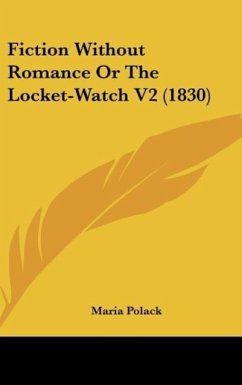 Fiction Without Romance Or The Locket-Watch V2 (1830) - Polack, Maria