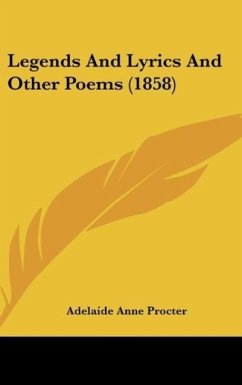 Legends And Lyrics And Other Poems (1858) - Procter, Adelaide Anne