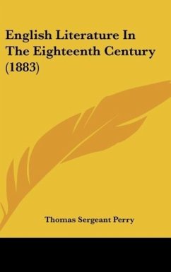 English Literature In The Eighteenth Century (1883) - Perry, Thomas Sergeant