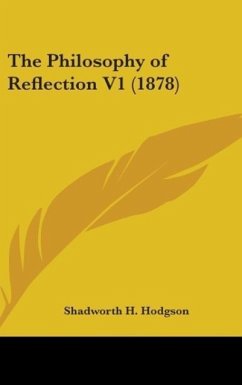 The Philosophy Of Reflection V1 (1878) - Hodgson, Shadworth H.