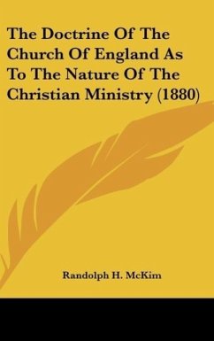 The Doctrine Of The Church Of England As To The Nature Of The Christian Ministry (1880) - Mckim, Randolph H.