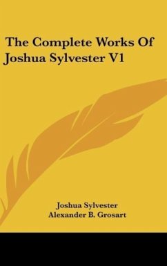 The Complete Works Of Joshua Sylvester V1 - Sylvester, Joshua