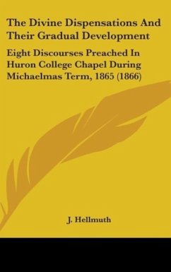 The Divine Dispensations And Their Gradual Development - Hellmuth, J.