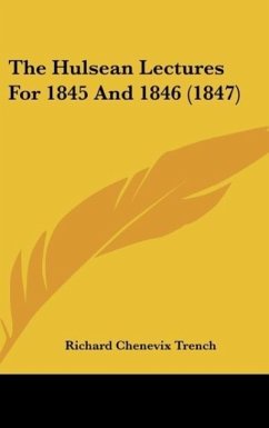 The Hulsean Lectures For 1845 And 1846 (1847) - Trench, Richard Chenevix