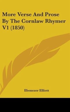 More Verse And Prose By The Cornlaw Rhymer V1 (1850) - Elliott, Ebenezer