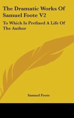 The Dramatic Works Of Samuel Foote V2 - Foote, Samuel