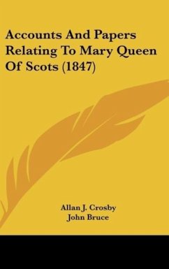 Accounts And Papers Relating To Mary Queen Of Scots (1847)