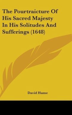 The Pourtraicture Of His Sacred Majesty In His Solitudes And Sufferings (1648)