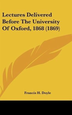 Lectures Delivered Before The University Of Oxford, 1868 (1869) - Doyle, Francis H.