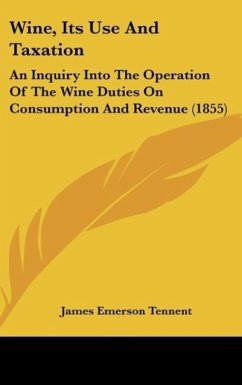 Wine, Its Use And Taxation - Tennent, James Emerson