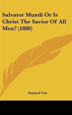 Salvator Mundi Or Is Christ The Savior Of All Men? (1880) - Cox, Samuel