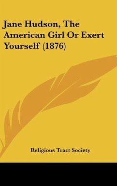 Jane Hudson, The American Girl Or Exert Yourself (1876) - Religious Tract Society