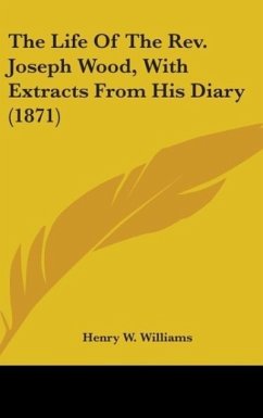 The Life Of The Rev. Joseph Wood, With Extracts From His Diary (1871)