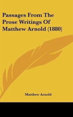 Passages From The Prose Writings Of Matthew Arnold (1880) - Arnold, Matthew