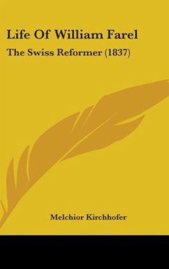 Life Of William Farel - Kirchhofer, Melchior