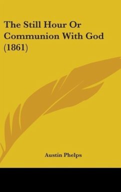 The Still Hour Or Communion With God (1861) - Phelps, Austin