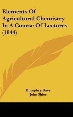 Elements Of Agricultural Chemistry In A Course Of Lectures (1844) - Davy, Humphry