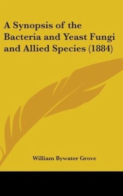 A Synopsis Of The Bacteria And Yeast Fungi And Allied Species (1884)