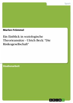 Ein Einblick in soziologische Theorieansätze - Ulrich Beck: &quote;Die Risikogesellschaft&quote;