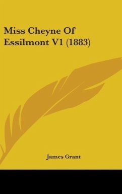 Miss Cheyne Of Essilmont V1 (1883) - Grant, James