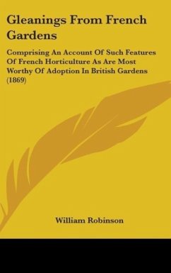 Gleanings From French Gardens - Robinson, William