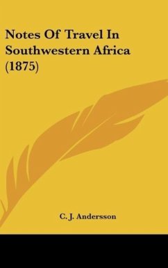 Notes Of Travel In Southwestern Africa (1875) - Andersson, C. J.